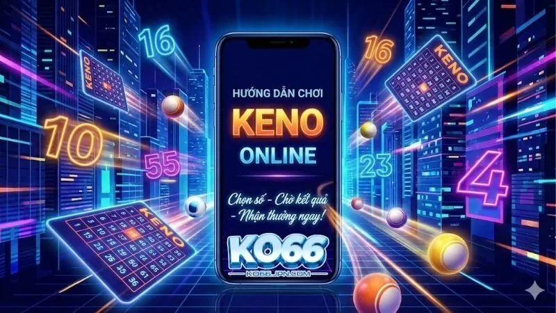 huong-dan-choi-xo-so-keno-online-chi-tiet-tu-a-den-z